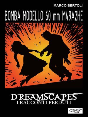 cover image of Bomba modello 60 mm M49A2 HE--Dreamscapes- I racconti perduti--Volume 32